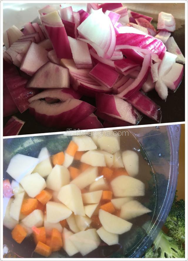 洋葱、土豆，胡萝卜切好备用，土豆切好要泡水